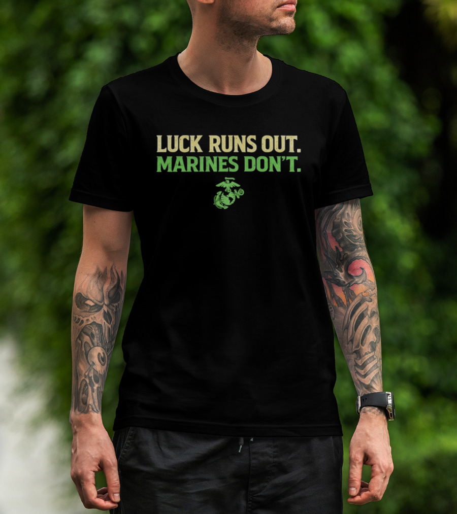 Marine Corps Luck Runs Out Marines Don't St. Patrick's Day T-Shirt
