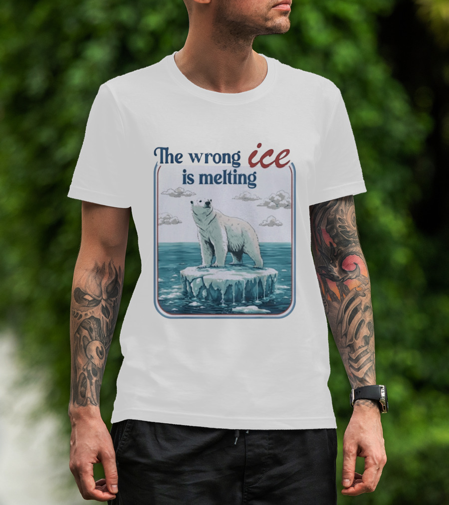 Polar Bear The Wrong Ice Is Melting Environmental Message T-Shirt
