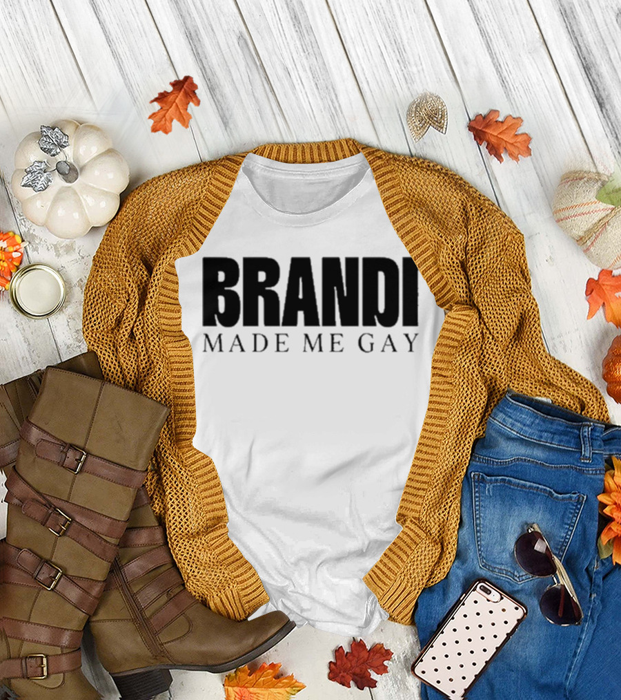 BRANDI MADE ME GAY Tour T-Shirt