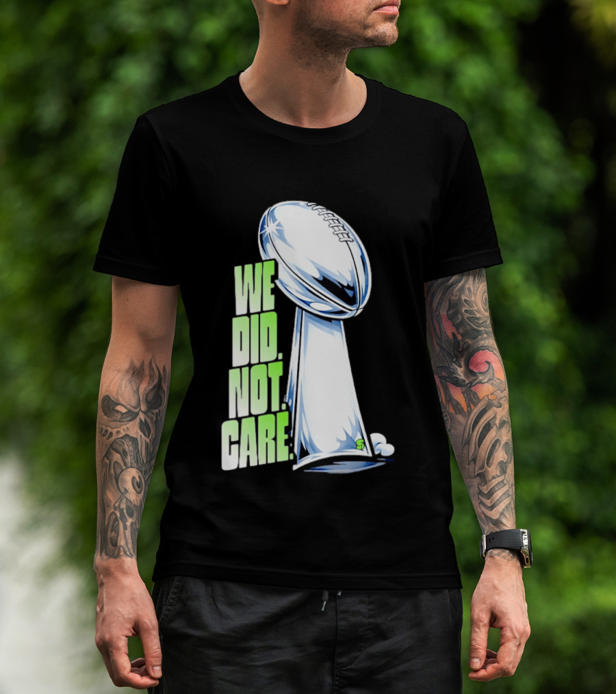 Seattle Champs We Did Not Care Trophy Football T-Shirt