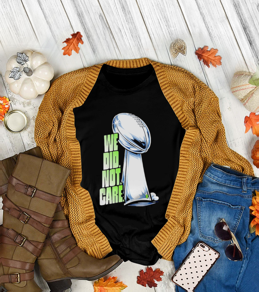 Seattle Champs We Did Not Care Trophy Football T-Shirt