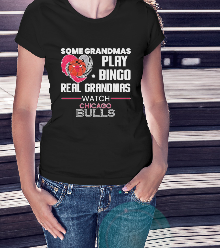 Some Grandmas Play Bingo Real Grandmas Chicago Bulls T-Shirt