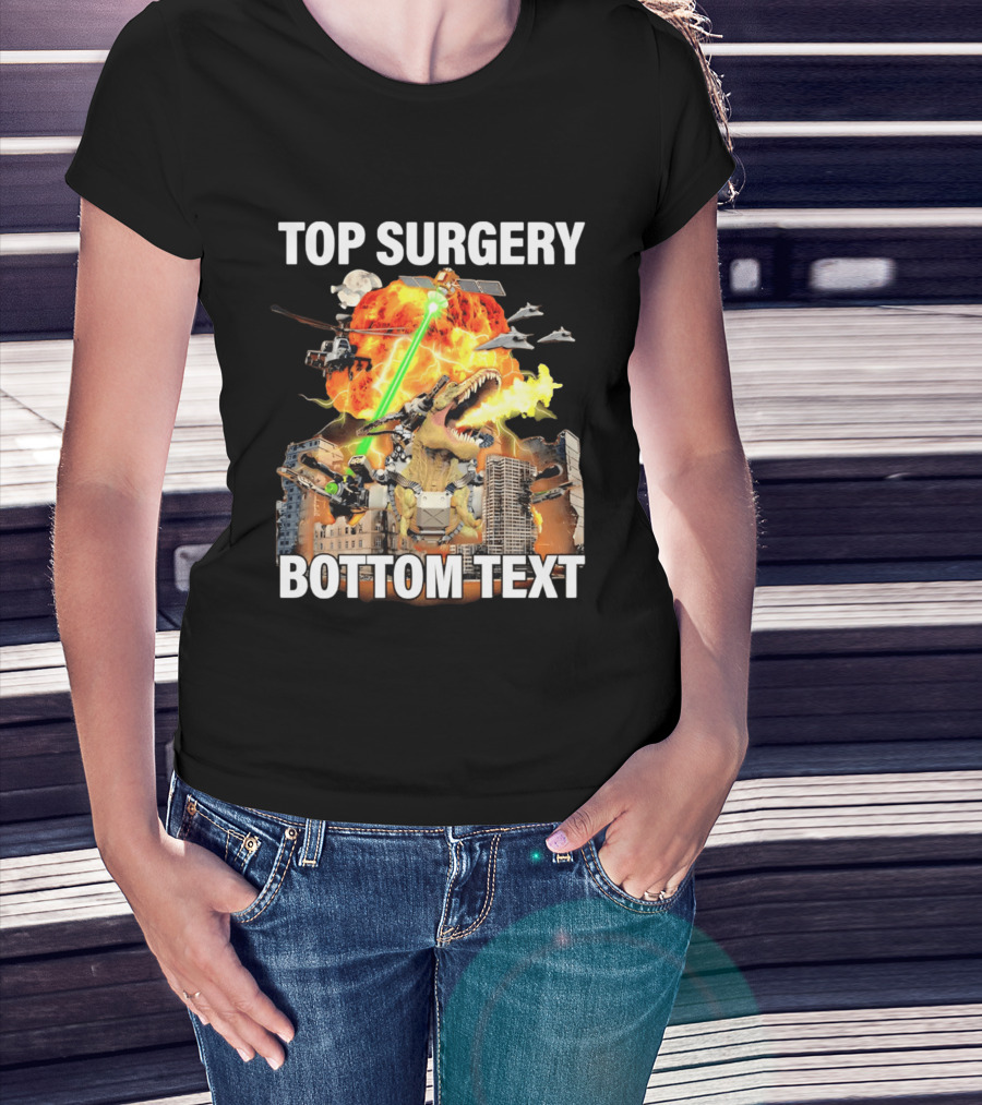 Top Surgery Bottom Text Dinosaur Explosion Helicopters Laser Beams T-Shirt