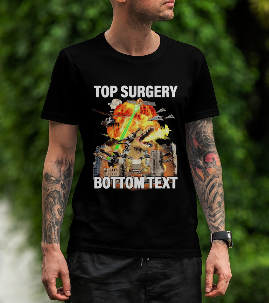 Top Surgery Bottom Text Dinosaur Explosion Helicopters Laser Beams T-Shirt