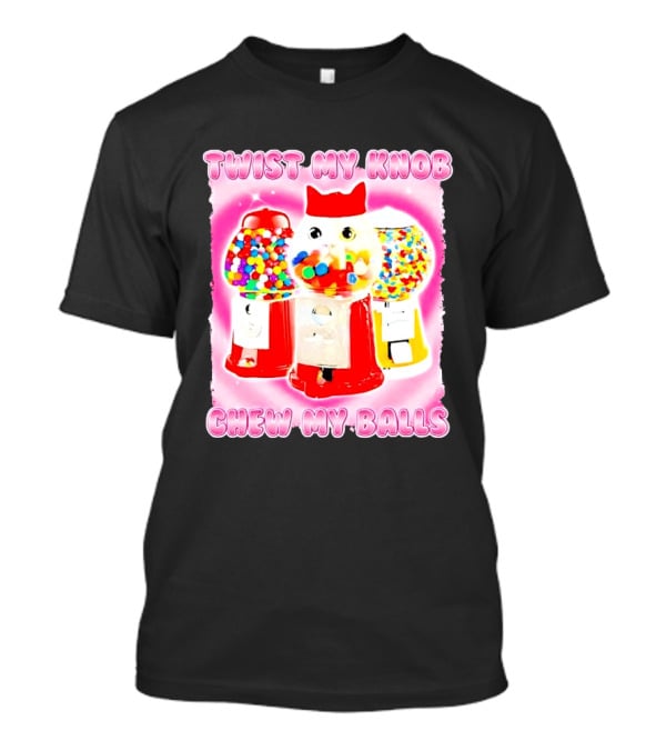 Twist My Knob Chew My Balls Cat Gumball Machine Humor T-Shirt