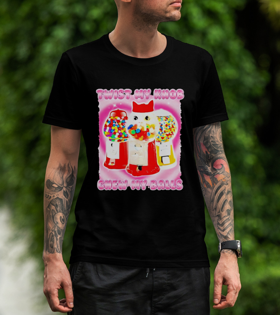 Twist My Knob Chew My Balls Cat Gumball Machine Humor T-Shirt