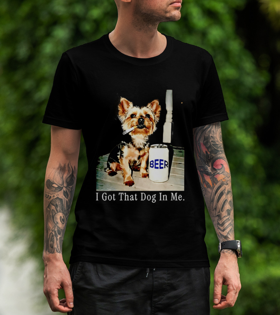 I Got That Dog In Me Yorkie Smoking Beer Can Meme T-Shirt