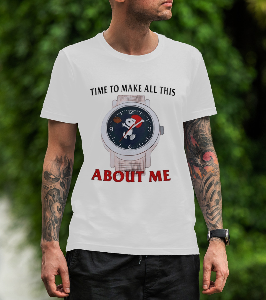 Snoopy Time To Make All This About Me T-Shirt