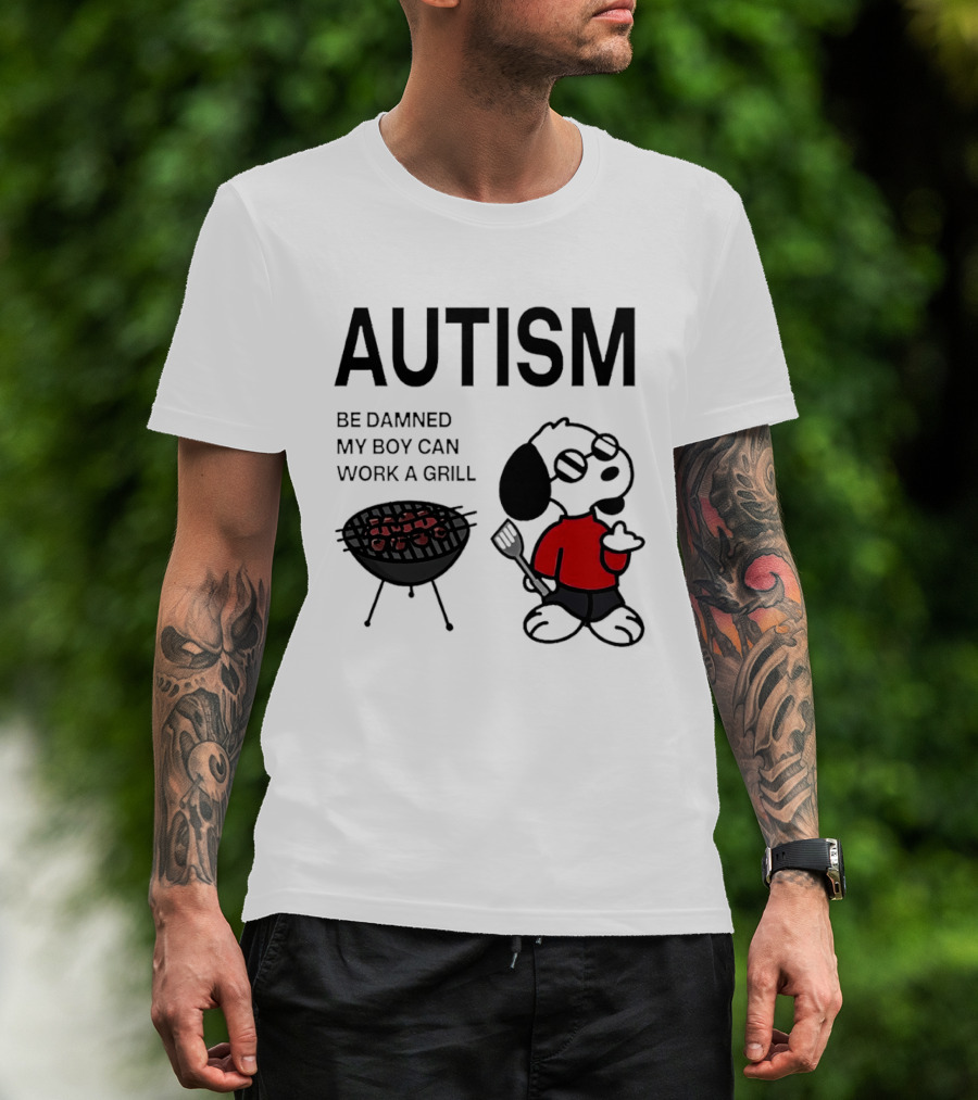 Autism Be Damned My Boy Can Work A Grill Snoopy Cooking BBQ T-Shirt