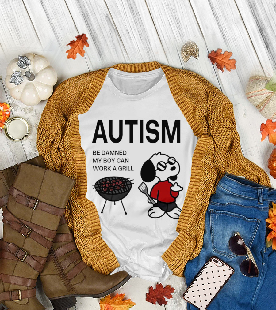 Autism Be Damned My Boy Can Work a Grill Snoopy Cooking BBQ T-Shirt