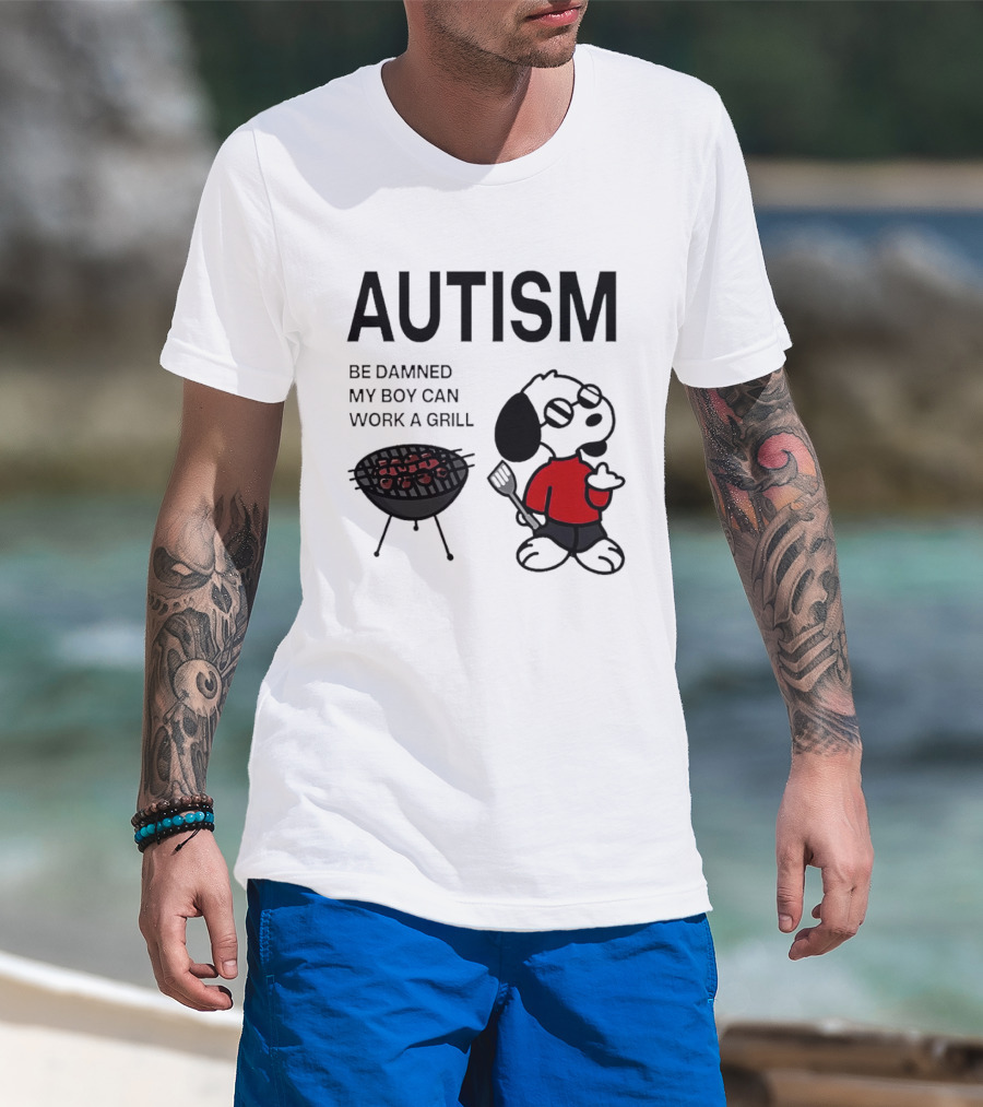 Autism Be Damned My Boy Can Work A Grill Snoopy Cooking BBQ T-Shirt