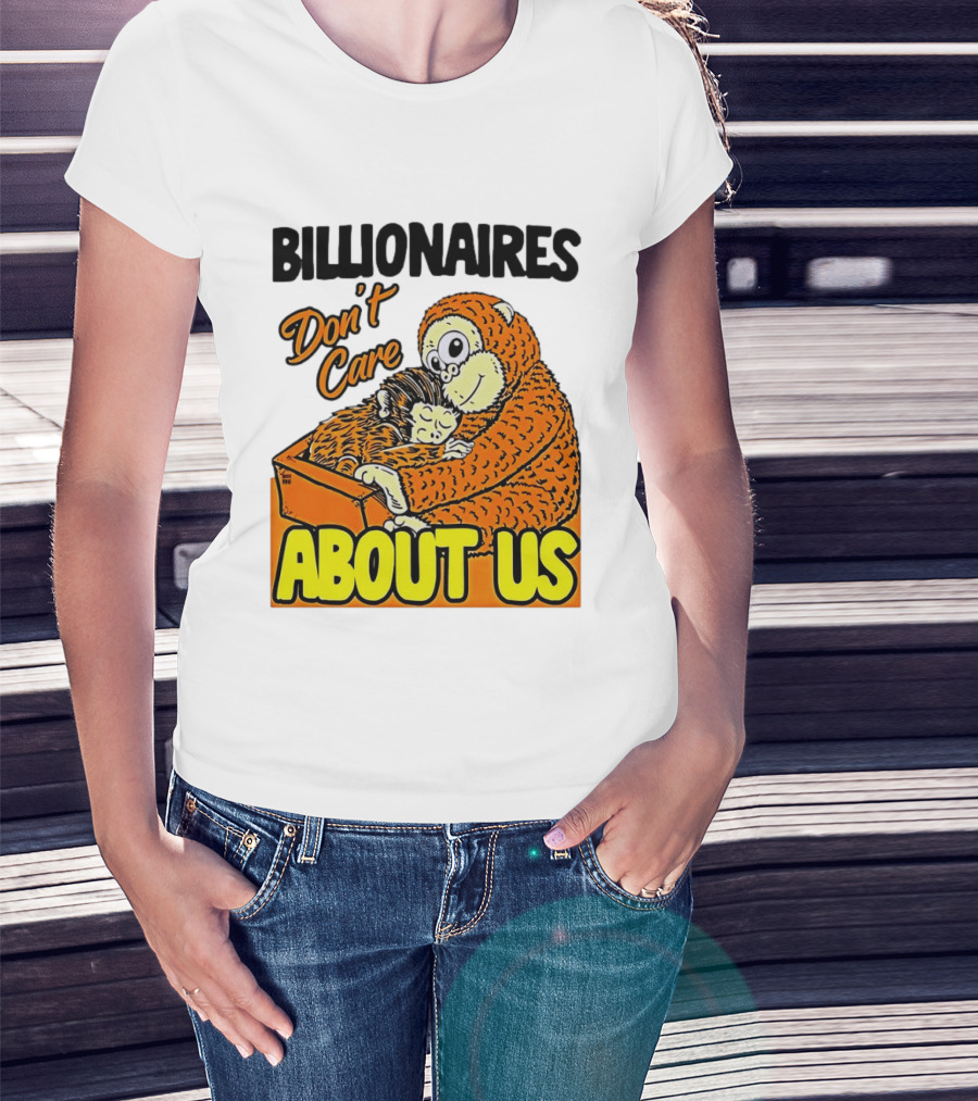 Billionaires Don't Care About Us Mother And Baby Monkey Hugging T-Shirt