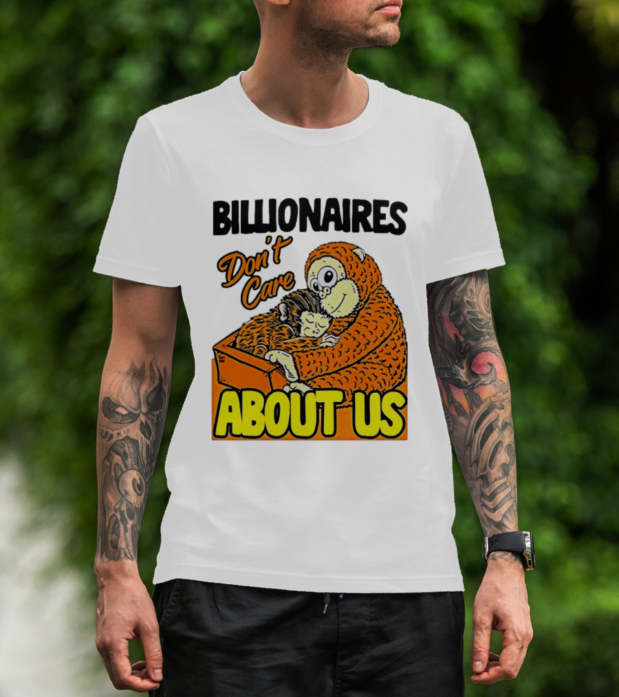 Billionaires Don't Care About Us Mother And Baby Monkey Hugging T-Shirt