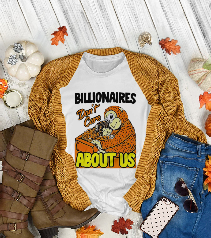 Billionaires Don't Care About Us Mother and Baby Monkey Hugging T-Shirt