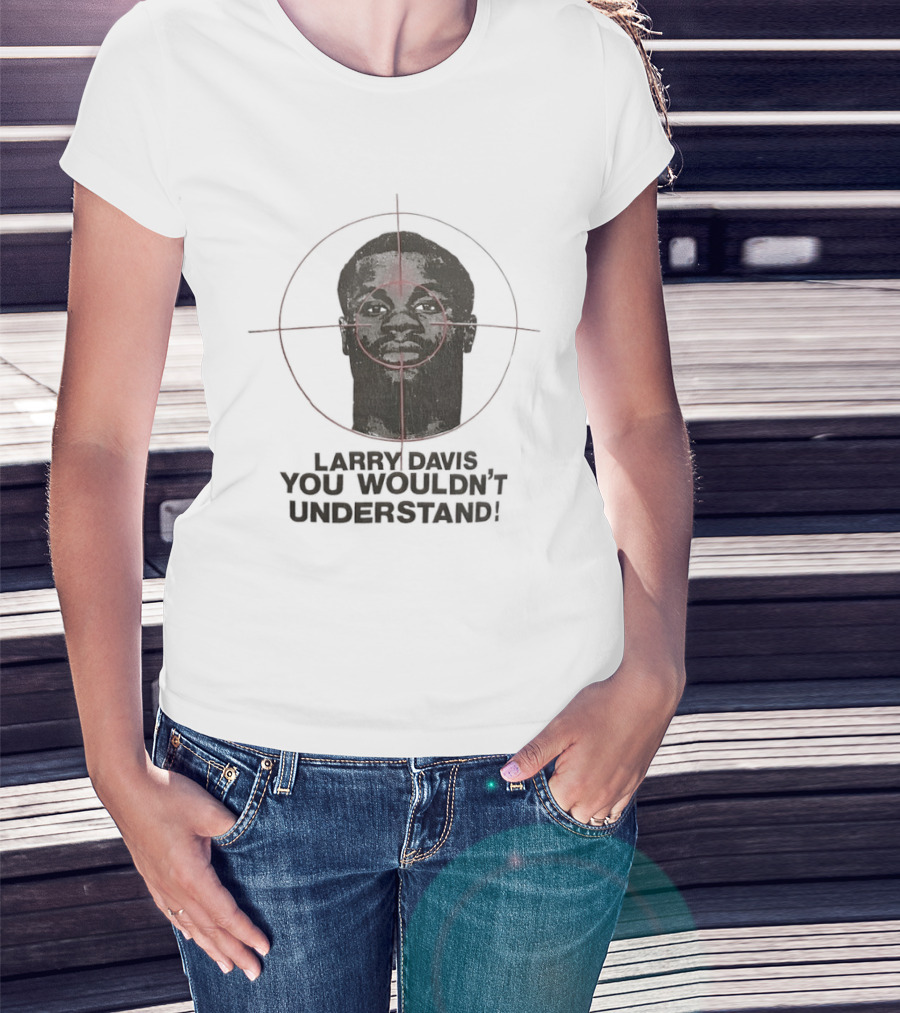 Larry Davis You Wouldn't Understand It's A Bronx Thing T-Shirt