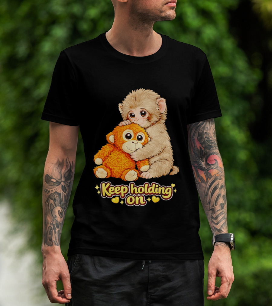 Keep Holding On Punch Monkey With Teddy Bear Cuddling Meme T-Shirt