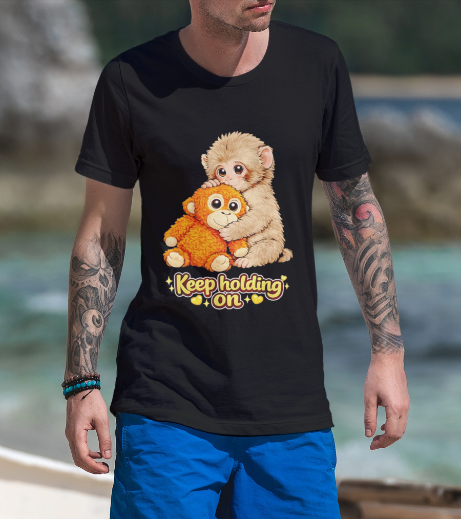 Keep Holding On Punch Monkey With Teddy Bear Cuddling Meme T-Shirt