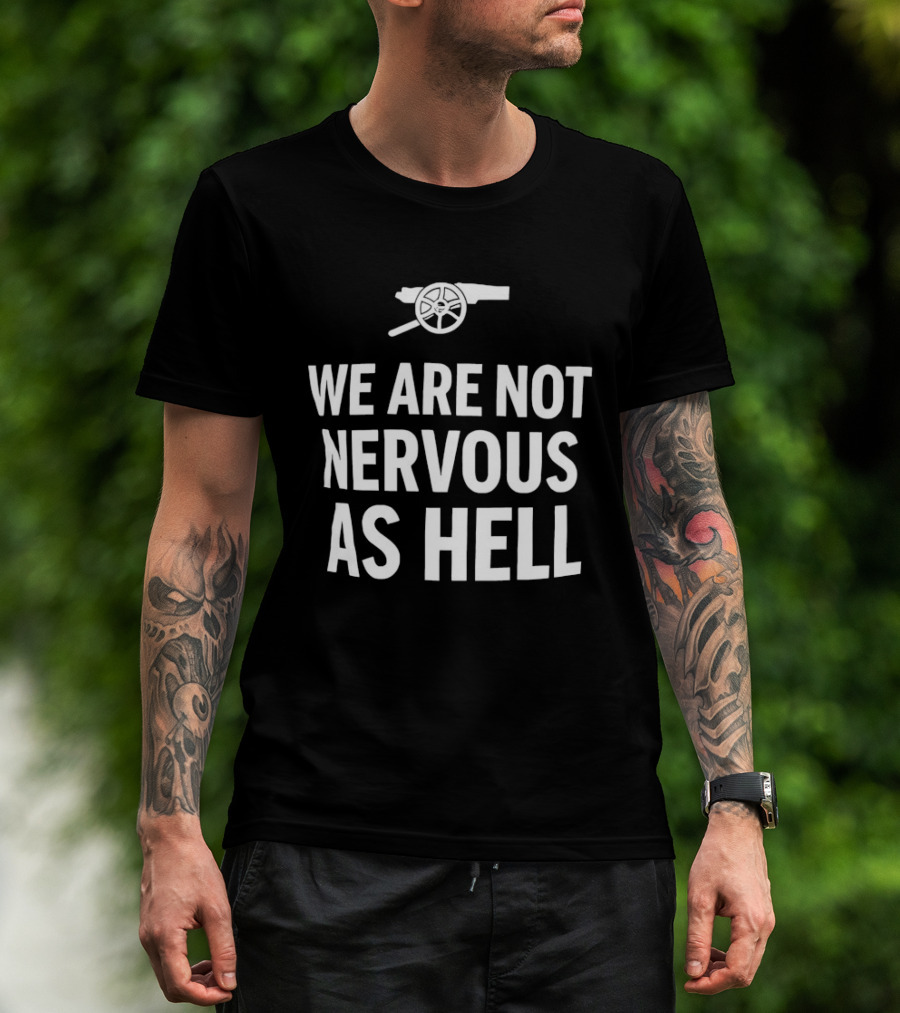 Arsenal We Are Not Nervous As Hell Cannon T-Shirt