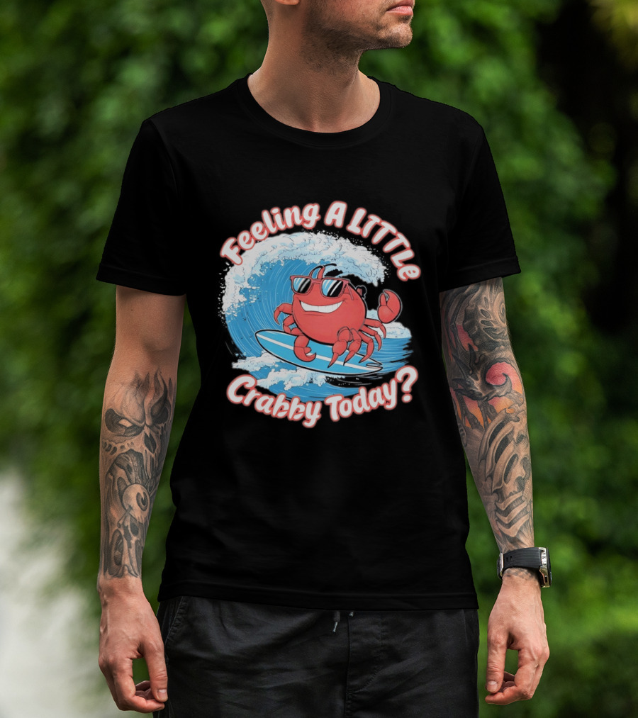 Feeling A Little Crabby Today Surfing Crab T-Shirt