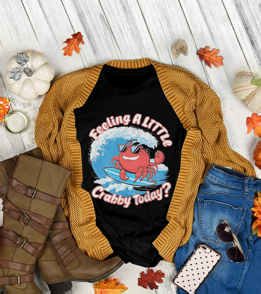 Feeling a Little Crabby Today Surfing Crab T-Shirt