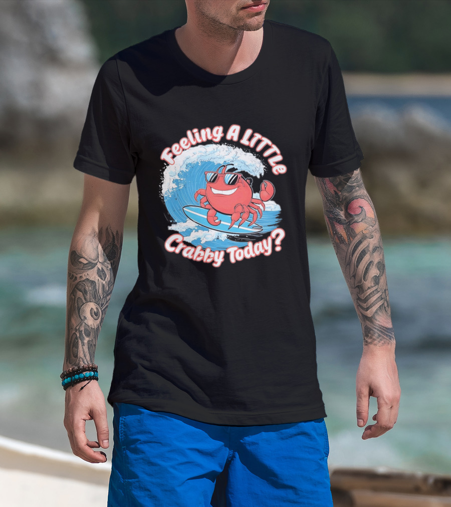 Feeling A Little Crabby Today Surfing Crab T-Shirt