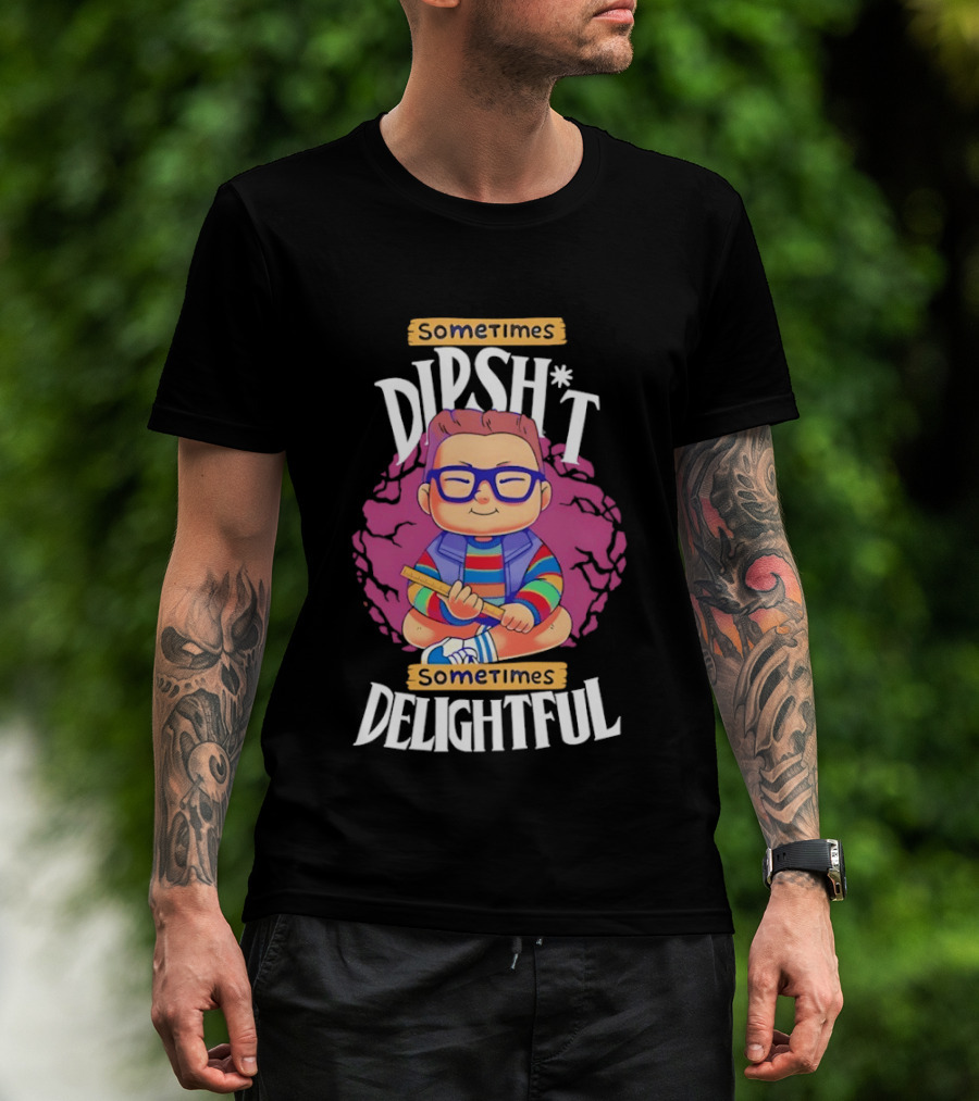 Sometimes Dipsh*t Sometimes Delightful Cute Geeky T-Shirt