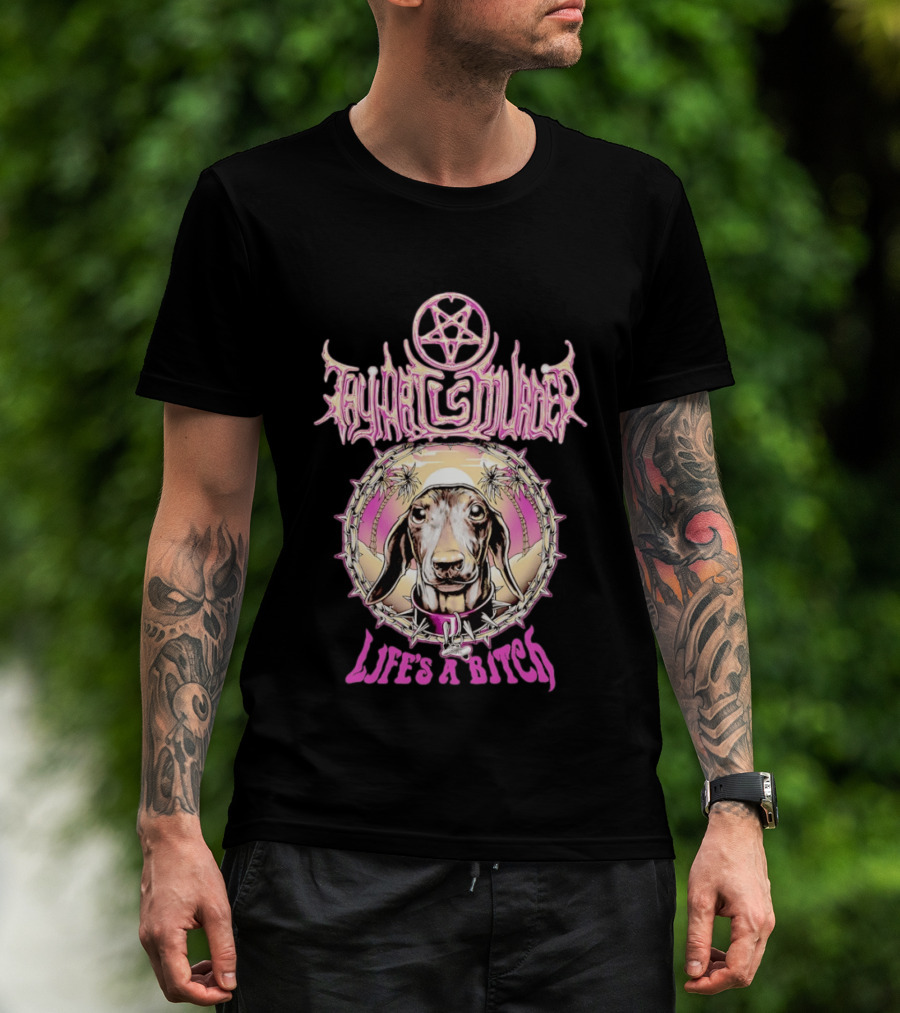 Dachshund Cult Leader Life's A Bitch T-Shirt