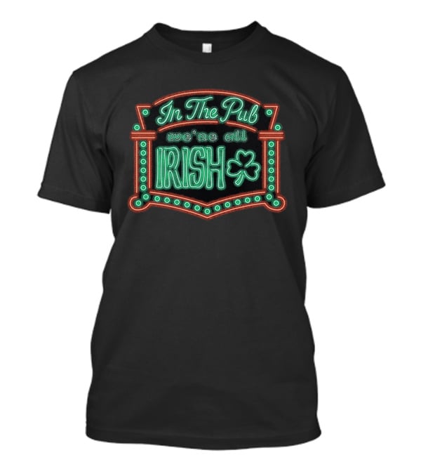 In The Pub We're All Irish Shamrock Neon T-Shirt
