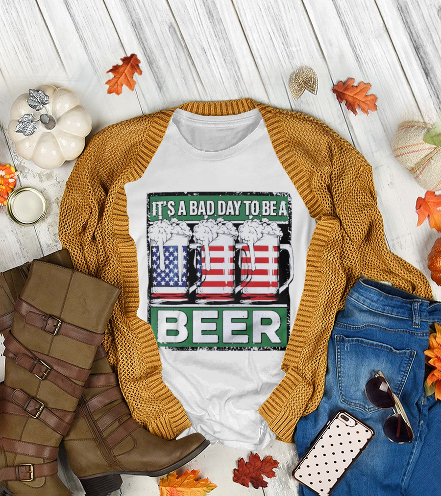 It's a Bad Day to be a Beer USA Flag Beer s T-Shirt