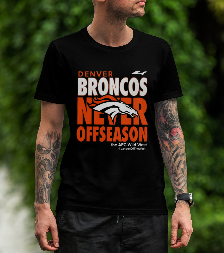 Denver Broncos Never Offseason The AFC Wild West LandonOfTheWest T-Shirt