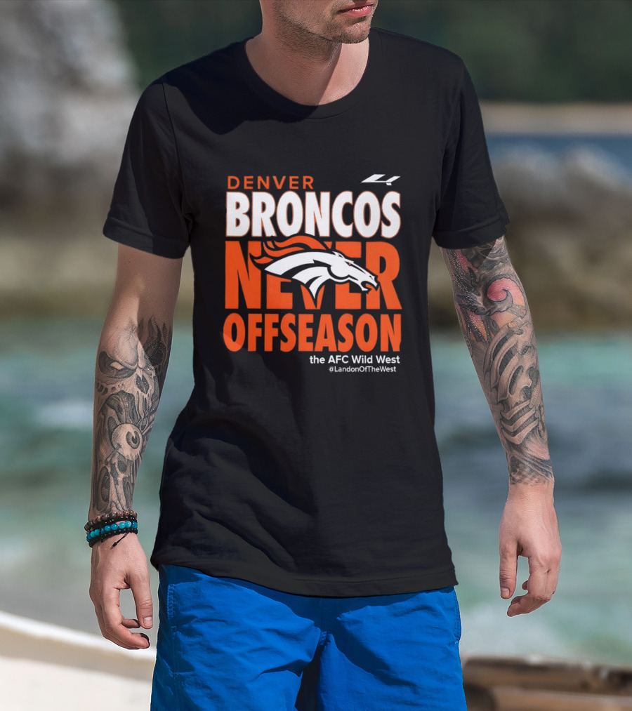 Denver Broncos Never Offseason The AFC Wild West LandonOfTheWest T-Shirt