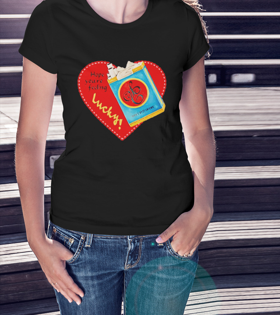Hope You're Feeling Lucky On Cigarette Pack Heart T-Shirt