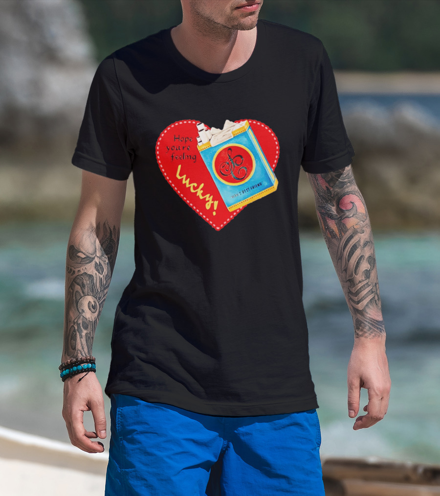 Hope You're Feeling Lucky On Cigarette Pack Heart T-Shirt