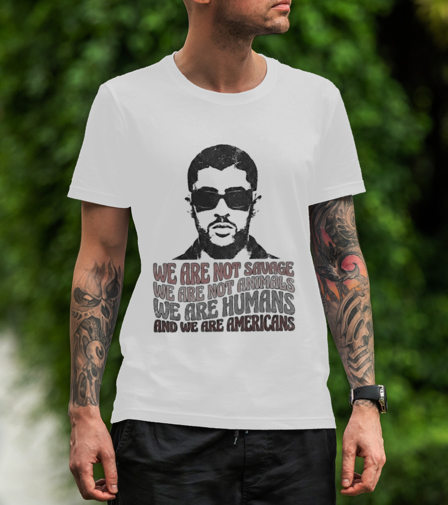 We Are Not Savage Not Animals We Are Humans And We Are Americans T-Shirt