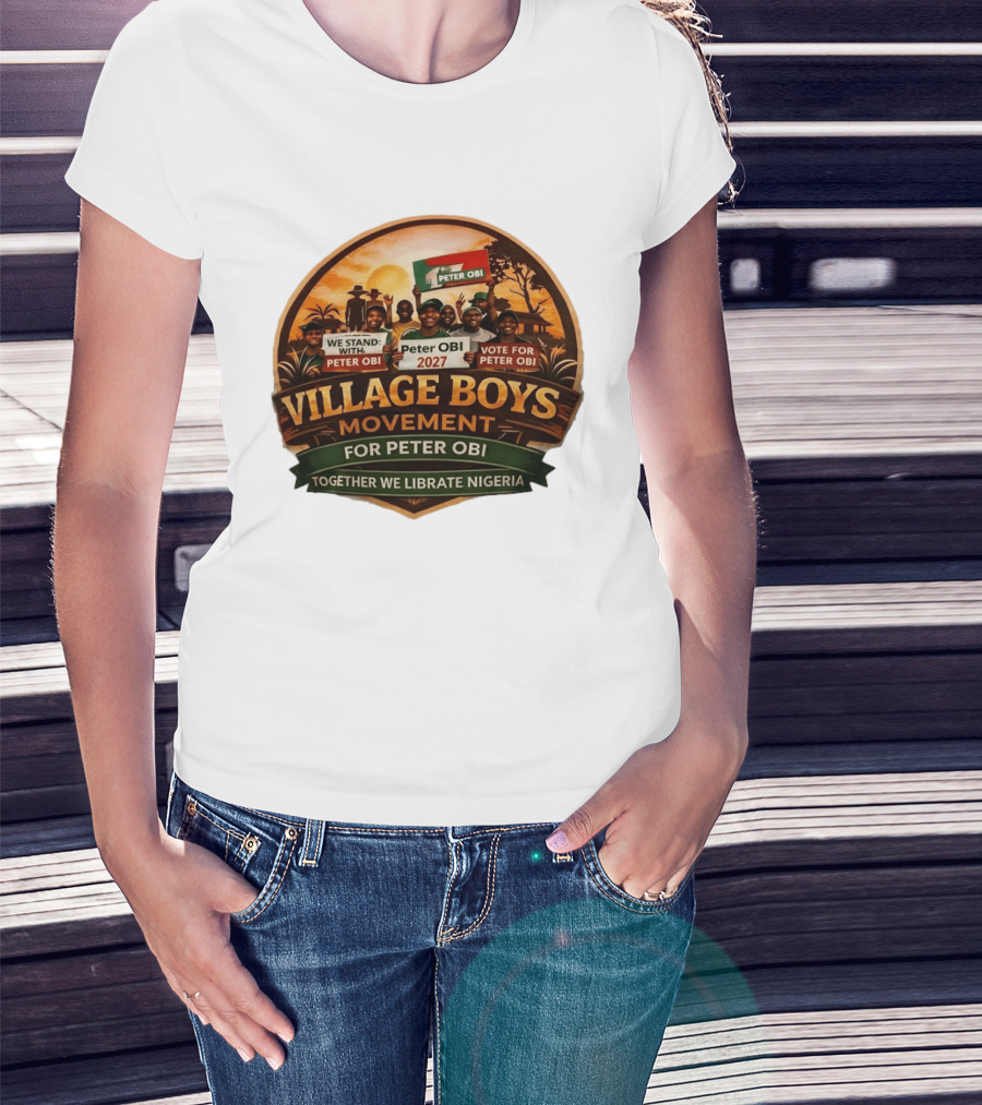 Village Boys Movement We Stand With Peter Obi 2027 Vote Together We Liberate Nigeria T-Shirt