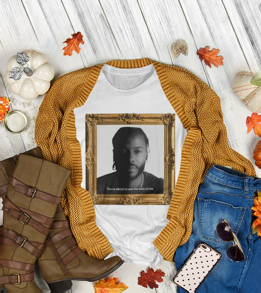 You're About To See The Best Of Me Framed T-Shirt