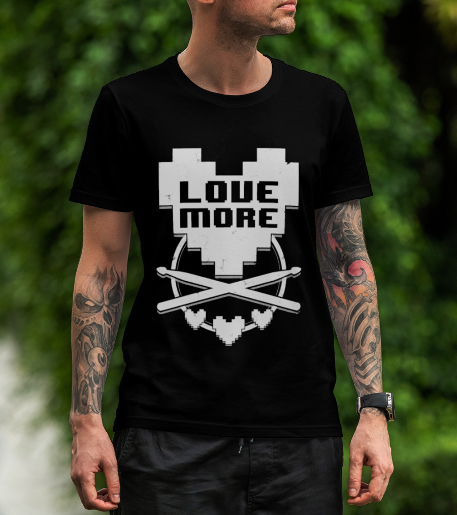 The8BitDrummer Love More Heart With Drumsticks T-Shirt