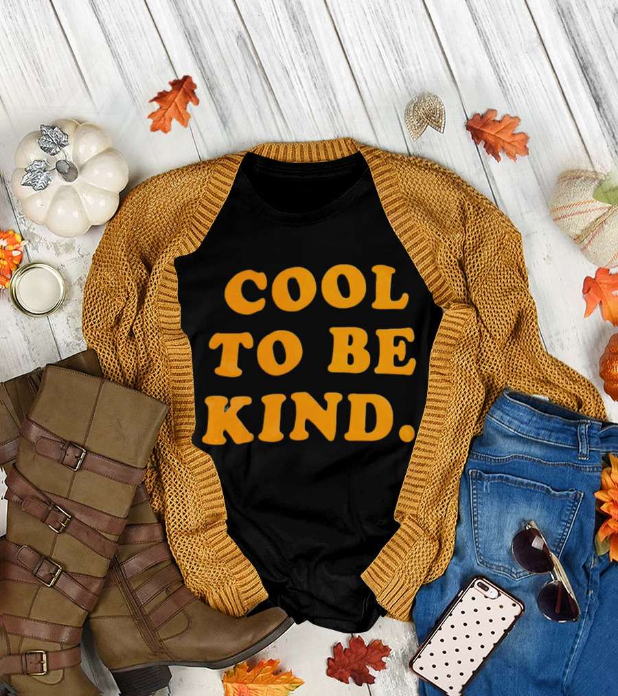Cool To Be Kind T-Shirt