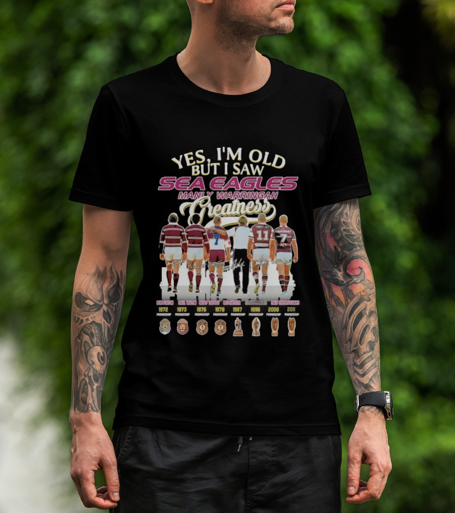 Yes I'm Old But I Saw Sea Eagles Manly Warringah Greatness Skyline Signatures Rugby Legends T-Shirt