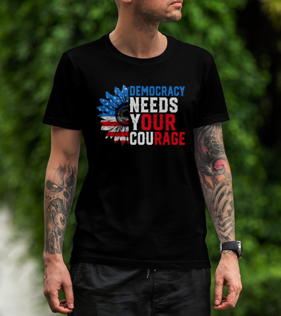 Democracy Needs Your Courage USA Flag Eagle Patriotism T-Shirt