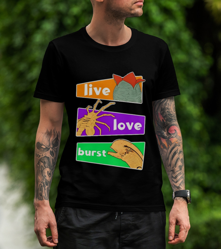 Live Love Burst Alien Parody Compilation T-Shirt