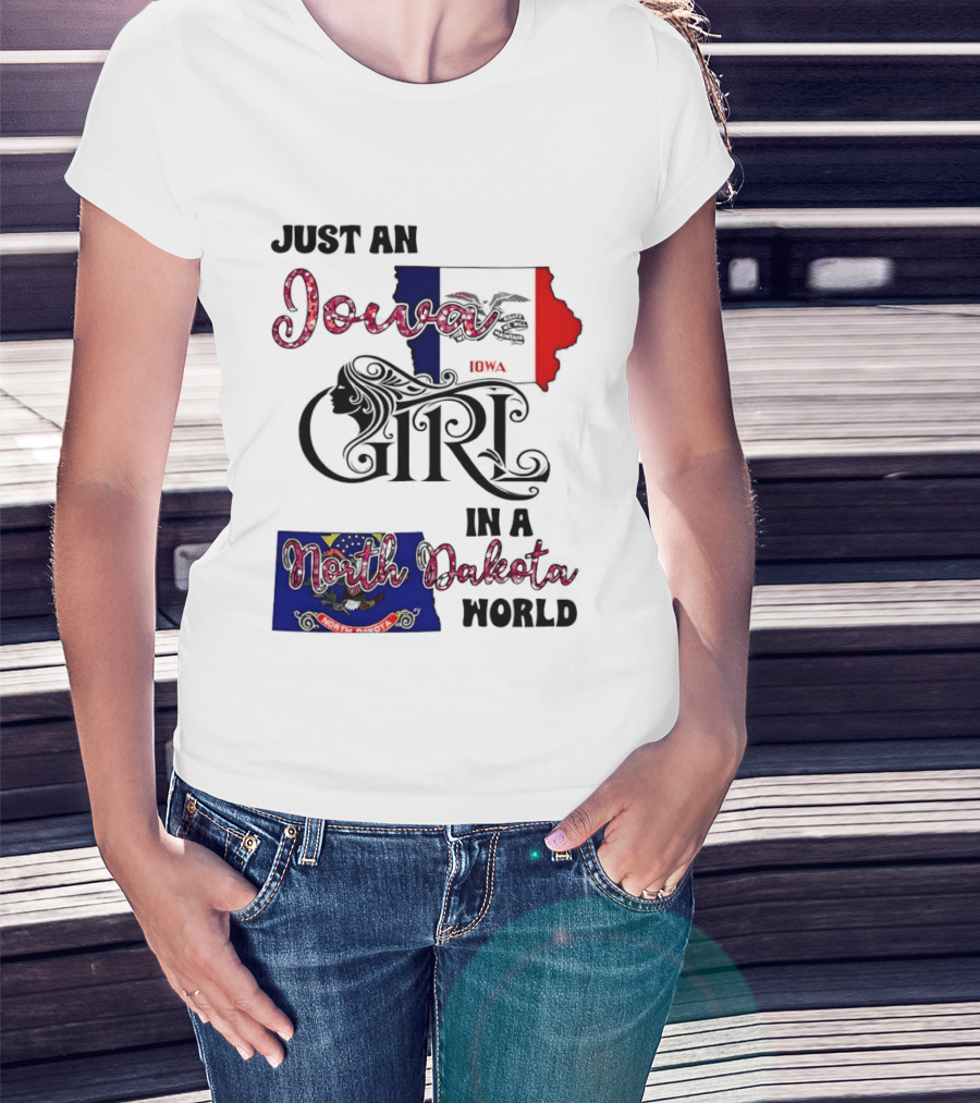 Just An Iowa Girl In A North Dakota World State Pride Sentiment T-Shirt