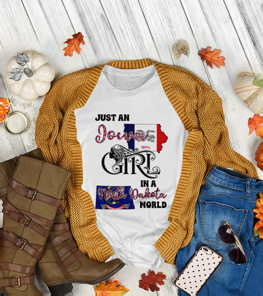 Just an Iowa Girl in a North Dakota World State Pride Sentiment T-Shirt