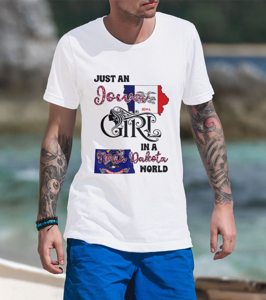 Just An Iowa Girl In A North Dakota World State Pride Sentiment T-Shirt