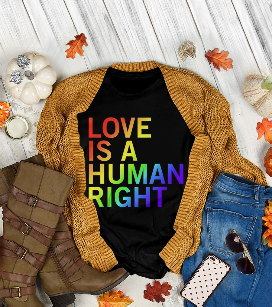 Love is a Human Right Rainbow Pride Message T-Shirt