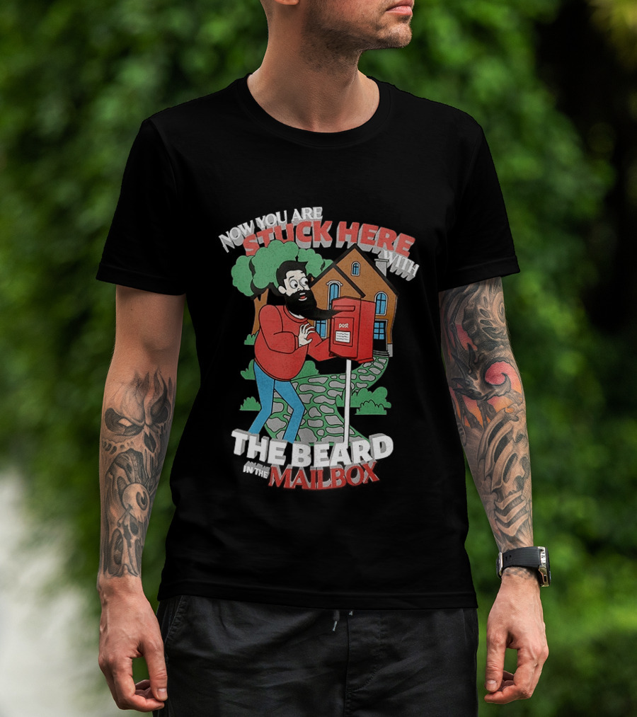 Now You Are Stuck Here With The Beard Mailbox House And Trees T-Shirt