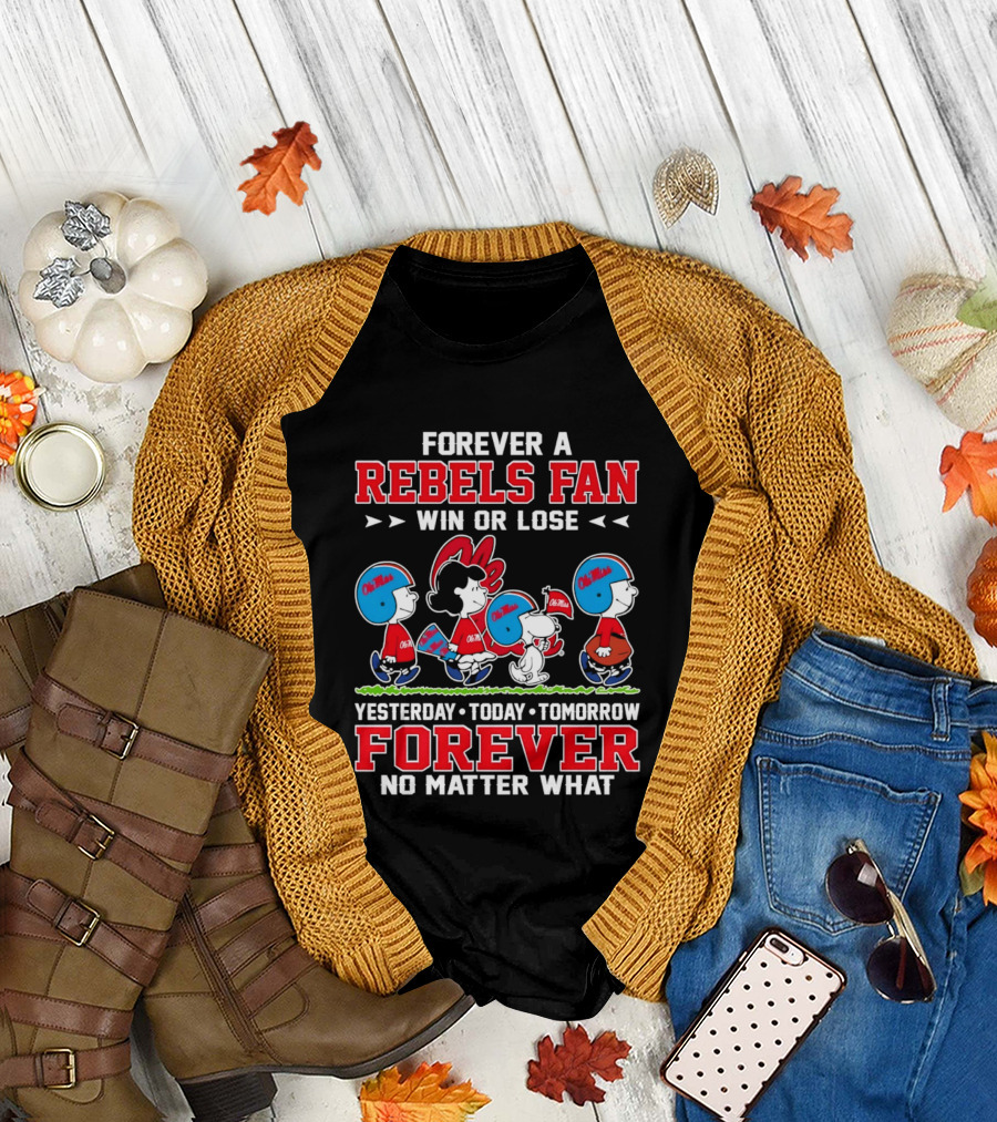 Forever a Rebels Fan Snoopy Ole Miss Win or Lose Yesterday Today Tomorrow T-Shirt