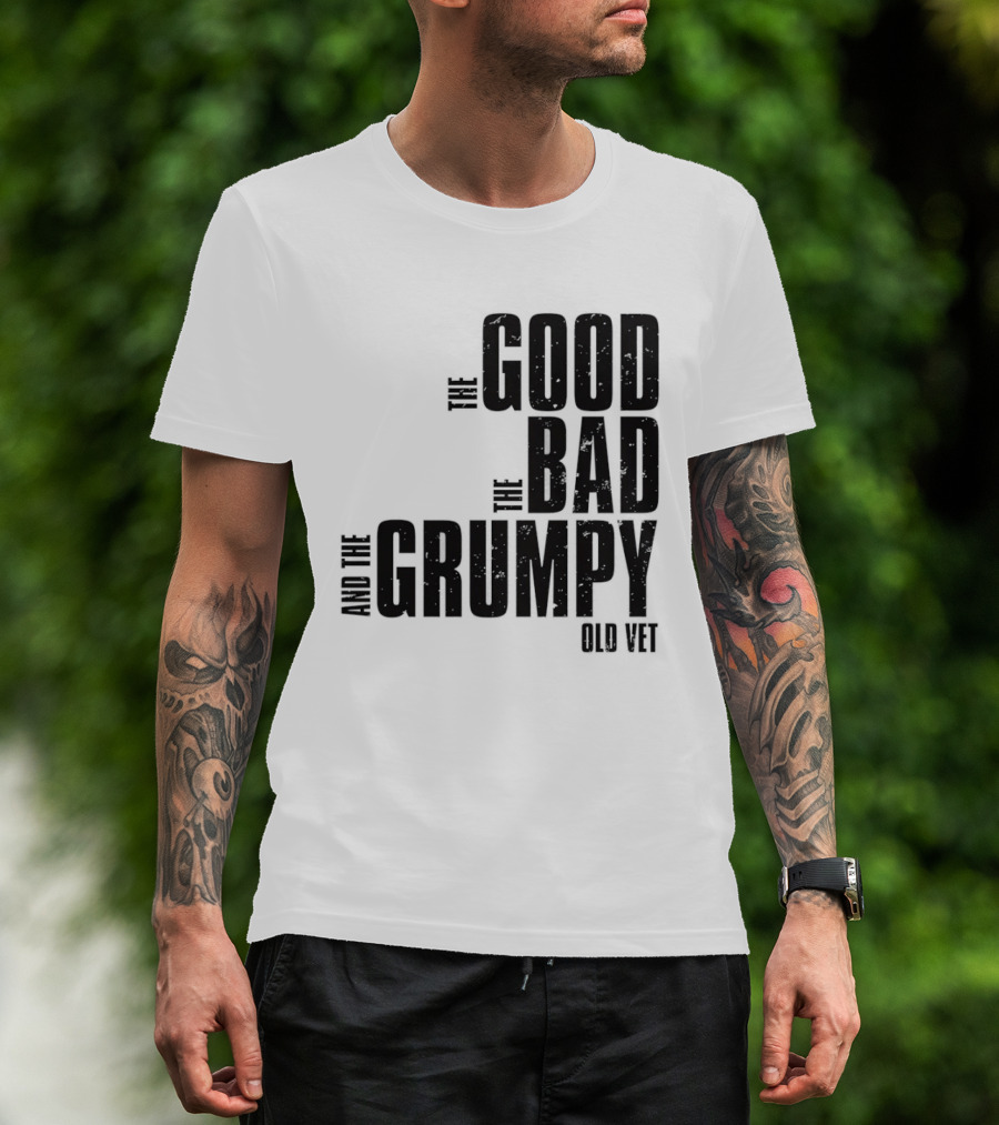 The Good The Bad And The Grumpy Old Vet T-Shirt