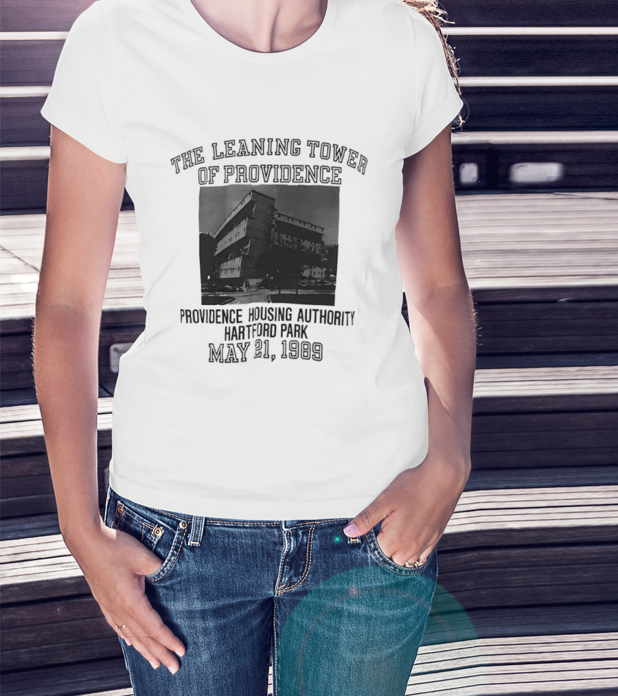 The Leaning Tower Of Providence Providence Housing Authority Hartford Park May 21 1989 T-Shirt