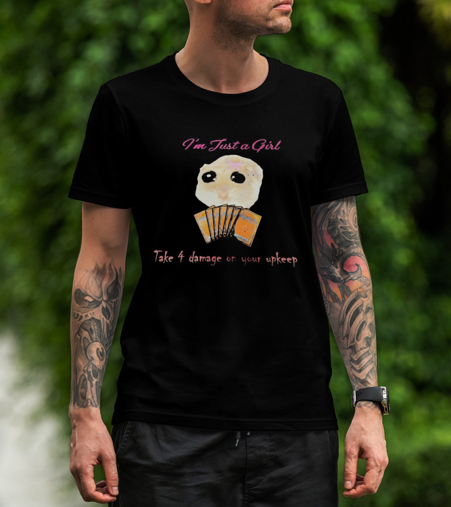 I'm Just A Girl Take 4 Damage On Your Upkeep Magic Cards Cute Hamster T-Shirt